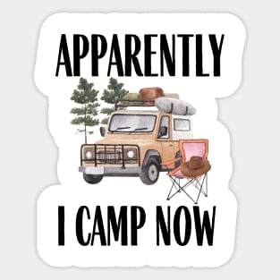 Apparently I camp now Funny Camping Quote Sticker